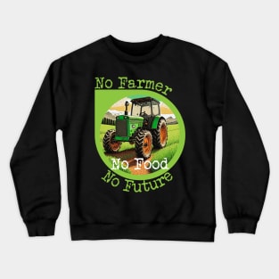 No Farmer, No Food, No Future Crewneck Sweatshirt